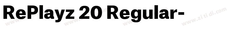RePlayz 20 Regular字体转换 RePlayz 20 Regular字体转换